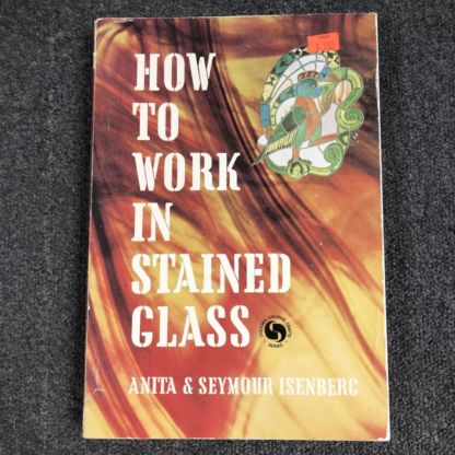 How To Work In Stained Glass-Hard Back Book